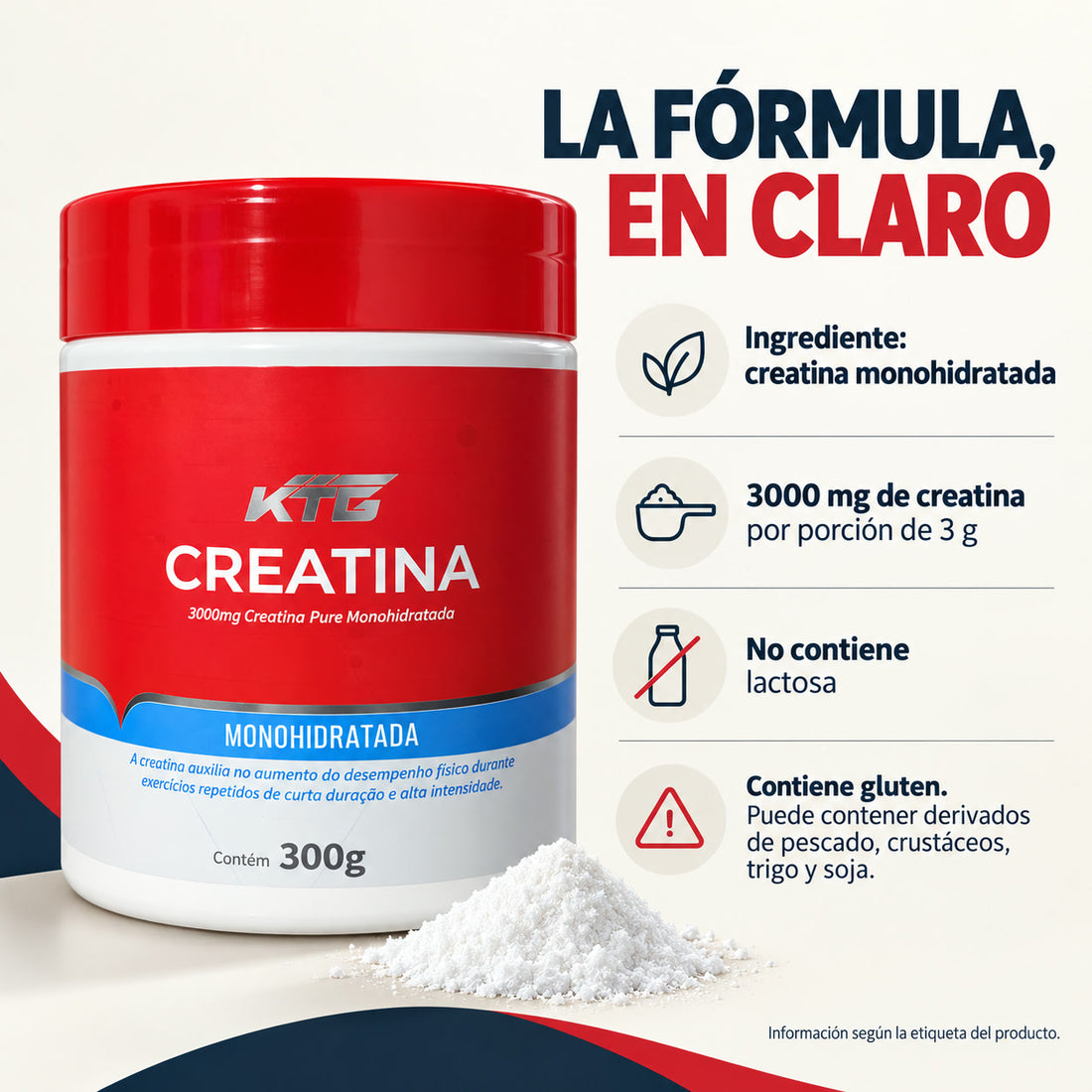 Fórmula: creatina monohidratada, 3.000 mg por porción, sin lactosa, contiene gluten